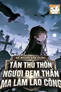 Bìa truyện [Dịch] Để Ngươi Xây Dựng Tân Thủ Thôn, Ngươi Đem Thần Ma Làm Lao Công