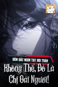 Bìa truyện [Dịch] Đếm Đầu Ngón Tay Bói Toán: Không Thể, Đó Là Chị Gái Ngươi !