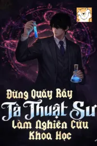 [Dịch] Đừng Quấy Rầy Tà Thuật Sư Làm Nghiên Cứu Khoa Học