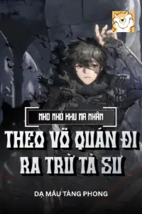 [Dịch] Nho Nhỏ Khu Ma Nhân, Theo Võ Quán Đi Ra Trừ Tà Sư