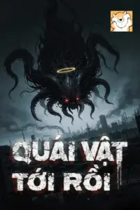 [Dịch] Quái Vật Tới Rồi